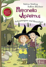 Petronella Apfelmus: Schnattergans und Hexenhaus - Sabine Städing