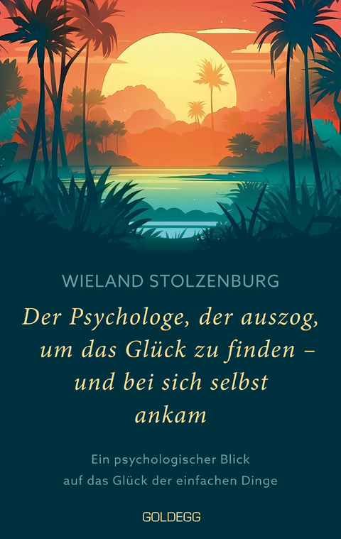 Der Psychologe, der auszog, um das Glück zu finden - und bei sich selbst ankam - Wieland Stolzenburg