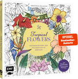 Tropical Flowers – Exotische Blumen- und Pflanzen-Motive ausmalen - Anastasia Sälinger