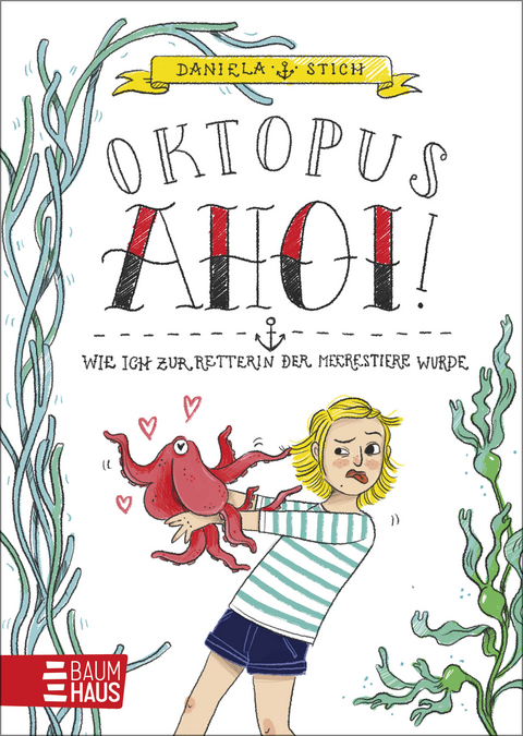 Oktopus Ahoi! Wie ich zur Retterin der Meerestiere wurde - Daniela Stich