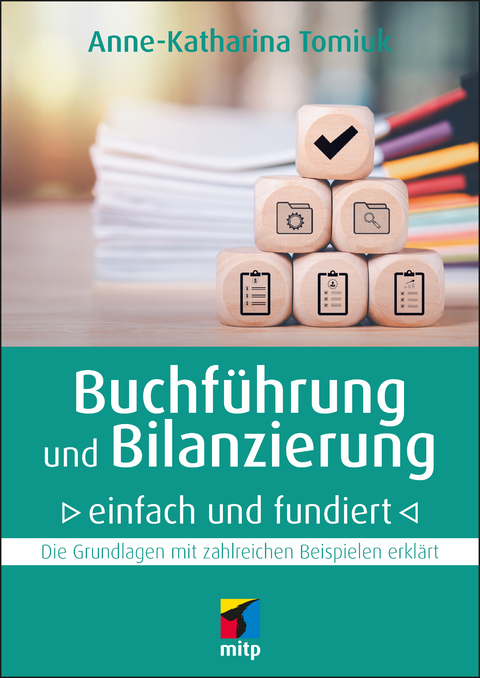 Grundlagen der Buchführung und Bilanzierung - Anne Tomiuk