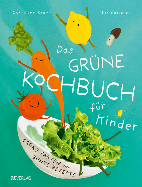 Das grüne Kochbuch für Kinder - Lia Carlucci, Charoline Bauer