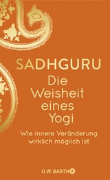 Die Weisheit eines Yogi -  Sadhguru