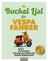 Die Bucket List für Vespa Fahrer - Uli Böckmann, Johannes Rougnon