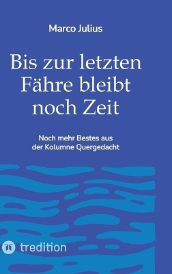 Bis zur letzten Fähre bleibt noch Zeit - Marco Julius