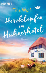 Herzklopfen im Hühnerhotel - Tina Wolf