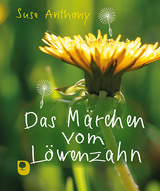 Das Märchen vom Löwenzahn - Suse Anthony