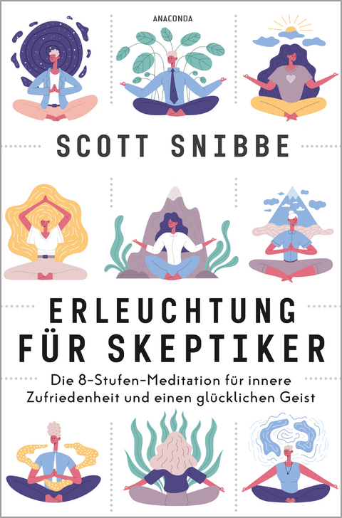 Erleuchtung für Skeptiker. Die 8-Stufen-Meditation für innere Zufriedenheit und einen glücklichen Geist - Scott Snibbe