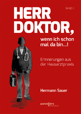 Herr Doktor, wenn ich schon mal da bin ...! - Hermann Sauer