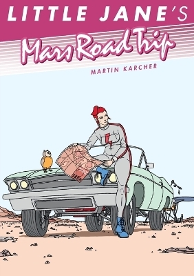 Little Jane's Mars Road Trip - Martin Karcher