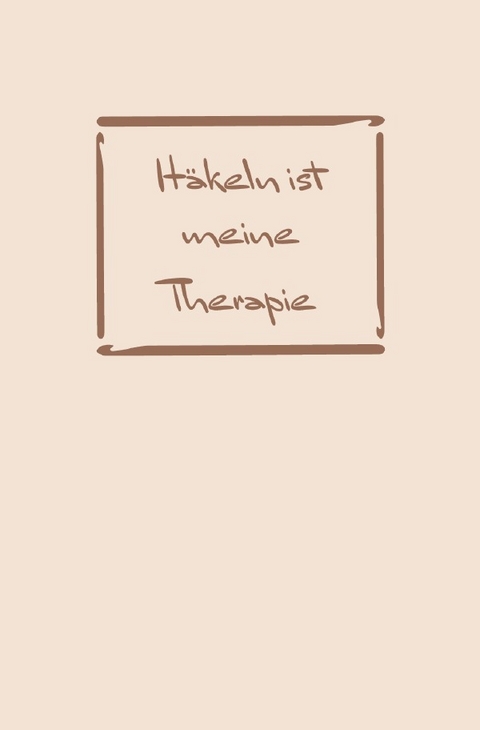 Häkeln: Therapie? Häkeln ist meine Therapie | Notizbuch, Ideenbuch für neue Muster - Sandra A.