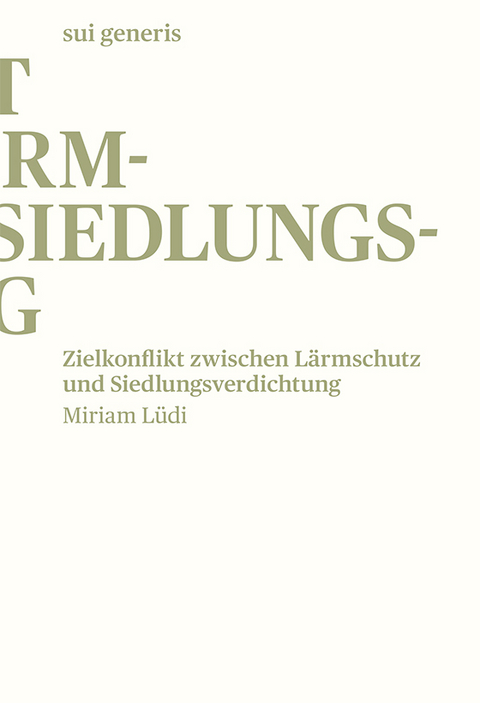 Zielkonflikt zwischen Lärmschutz und Siedlungsverdichtung - Miriam Lüdi