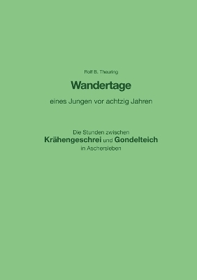 Wandertage eines Jungen vor achtzig Jahren - Rolf B. Theuring