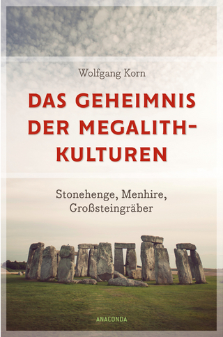 Das Geheimnis der Megalithkulturen. Stonehenge, Menhire, Großsteingräber - Wolfgang Korn