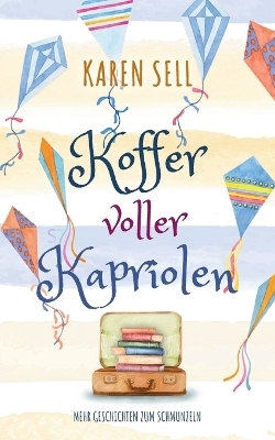 Koffer voller Kapriolen - Karen Sell