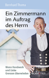 Ein Zimmermann im Auftrag des Herrn - Bernhard Thoma