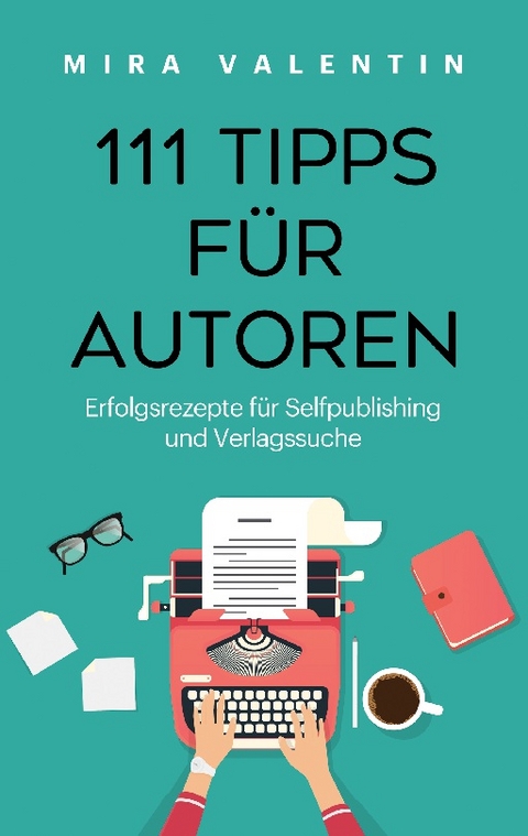 111 Tipps für Autoren - Mira Valentin