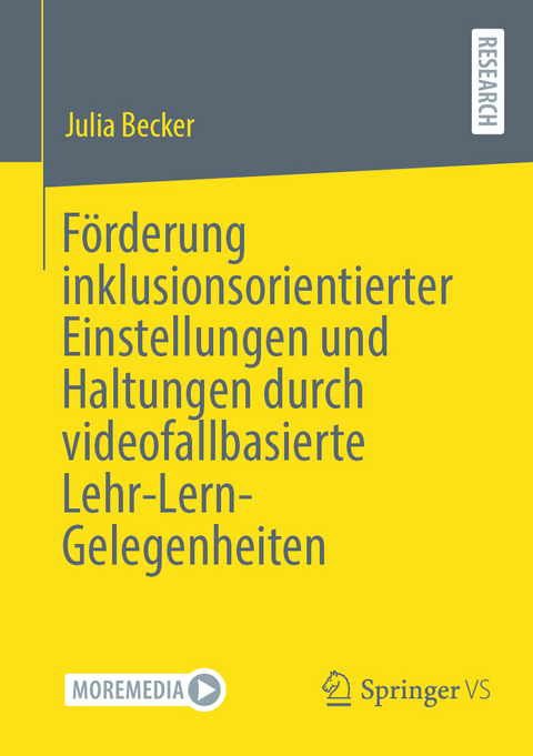 Förderung inklusionsorientierter Einstellungen und Haltungen durch videofallbasierte Lehr-Lern-Gelegenheiten - Julia Becker
