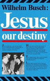 Jesus, Our Destiny - Wilhelm Busch