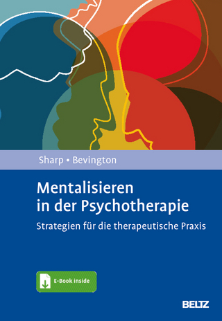 Mentalisieren in der Psychotherapie - Carla Sharp; Dickon Bevington