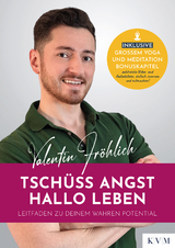 Tschüss Angst. Hallo Leben - Valentin Fröhlich