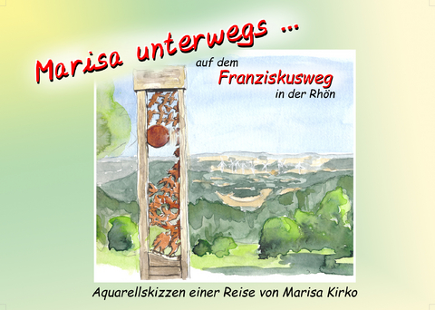 Marisa unterwegs... / Marisa unterwegs... auf dem Franziskusweg in der Rhön - Marisa Kirko