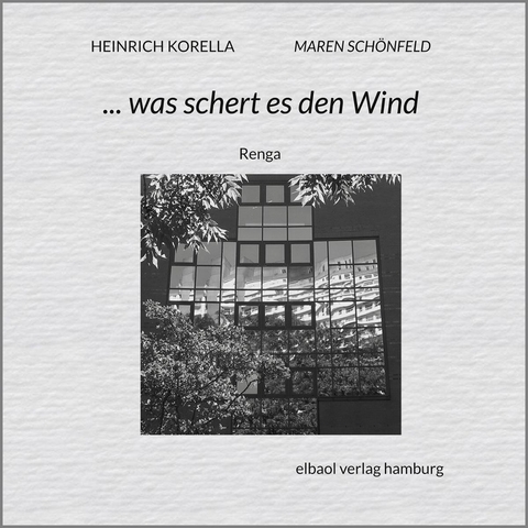 ... was schert es den Wind - Heinrich Korella, Maren Schönfeld