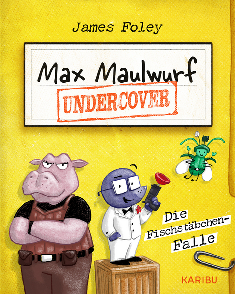 Max Maulwurf undercover (Band 1) – Die Fischstäbchen-Falle - James Foley