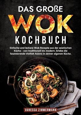 Das große Wok Kochbuch - Vanessa Zimmermann