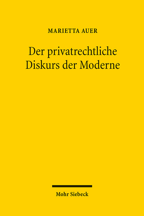 Der privatrechtliche Diskurs der Moderne - Marietta Auer