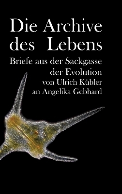 Die Archive des Lebens - Ulrich Kübler, Angelika Gebhard