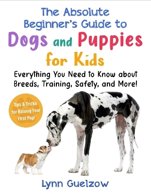 Best Beginner's Guide to Dogs and Puppies for Kids - Lynn Guelzow