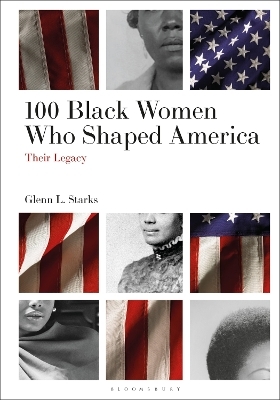 100 Black Women Who Shaped America - Glenn L. Starks