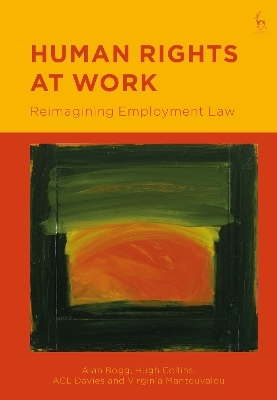 Human Rights at Work - Alan Bogg, Hugh Collins, ACL Davies, Virginia Mantouvalou