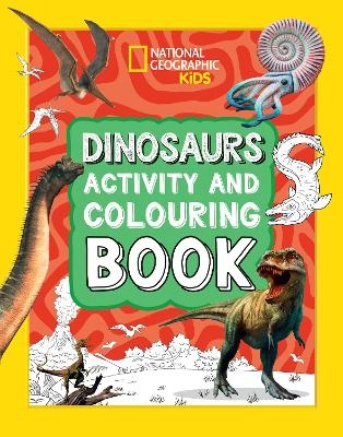 Dinosaurs Activity and Colouring Book -  National Geographic Kids