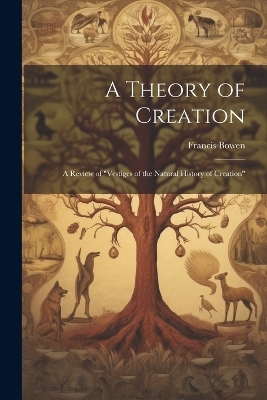 A Theory of Creation - Francis Bowen