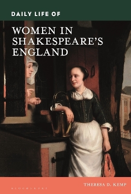 Daily Life of Women in Shakespeare's England - Theresa D. Kemp