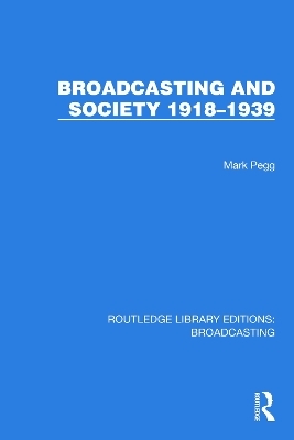 Broadcasting and Society 1918–1939 - Mark Pegg