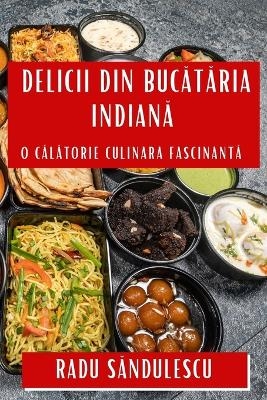 Delicii din Bucătăria Indiană - Radu Săndulescu