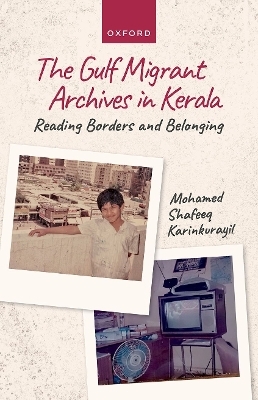 The Gulf Migrant Archives in Kerala - Mohamed Shafeeq Karinkurayil
