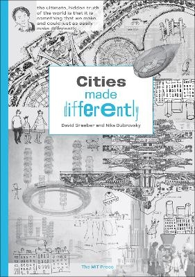 Cities Made Differently - David Graeber, Nika Dubrovsky