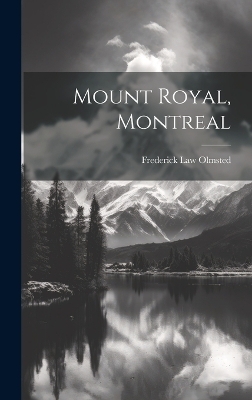 Mount Royal, Montreal - Frederick Law Olmsted