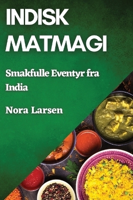 Indisk Matmagi - Nora Larsen