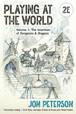 Playing at the World, 2E, Volume 1 - Jon Peterson