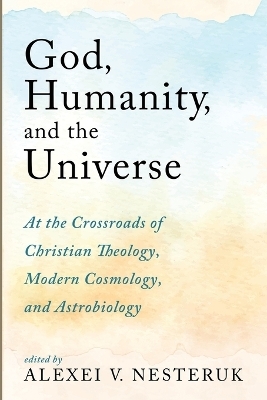 God, Humanity, and the Universe - Alexei V Nesteruk