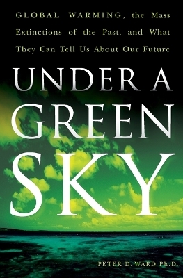 Under A Green Sky - Peter D PhD. Ward