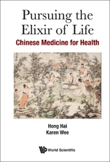 Pursuing The Elixir Of Life: Chinese Medicine For Health -  Hong Hai Hong,  Wee Karen Wee