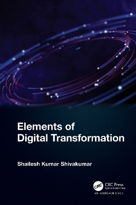 Elements of Digital Transformation - Shailesh Kumar Shivakumar