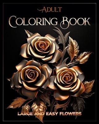 Adult Coloring Book Large and Easy Flowers - Dominic Oghi