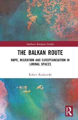 The Balkan Route - Robert Rydzewski